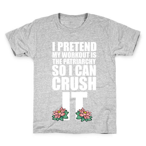 I Pretend My Workout is the Patriarchy So I Can CRUSH IT Kids T-Shirt