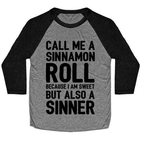 Call Me A Sinnamon Roll Because I Am Sweet But Also A Sinner Baseball Tee