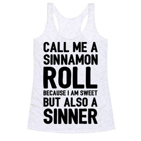 Call Me A Sinnamon Roll Because I Am Sweet But Also A Sinner Racerback Tank Top