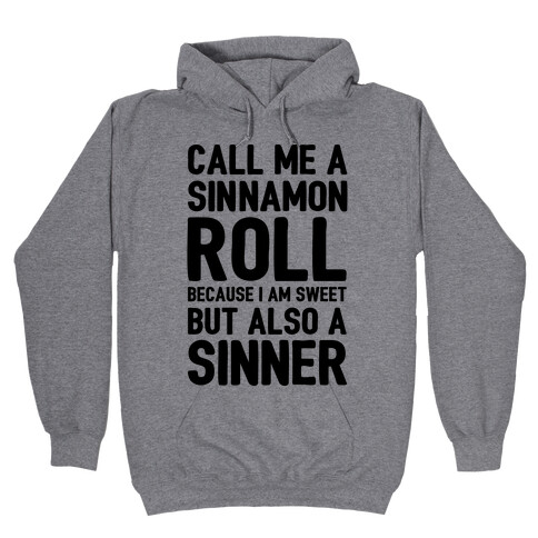 Call Me A Sinnamon Roll Because I Am Sweet But Also A Sinner Hooded Sweatshirt