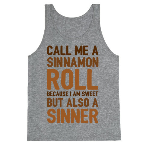 Call Me A Sinnamon Roll Because I Am Sweet But Also A Sinner Tank Top