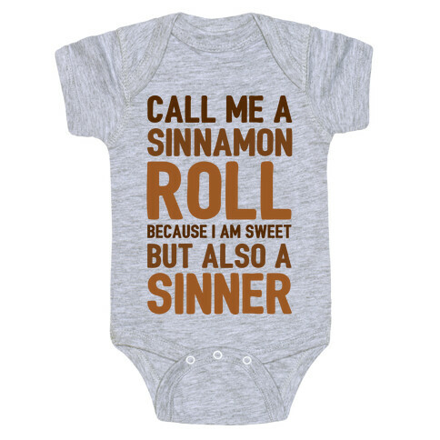 Call Me A Sinnamon Roll Because I Am Sweet But Also A Sinner Baby One-Piece