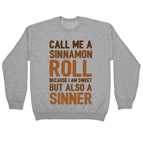 Call Me A Sinnamon Roll Because I Am Sweet But Also A Sinner Pullover