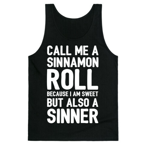 Call Me A Sinnamon Roll Because I'm Sweet But Also A Sinner Tank Top