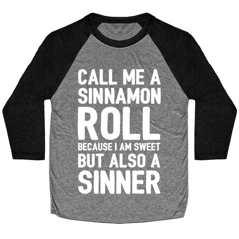 Call Me A Sinnamon Roll Because I'm Sweet But Also A Sinner Baseball Tee