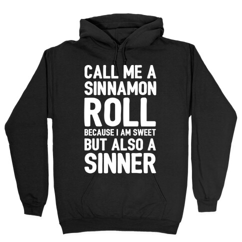 Call Me A Sinnamon Roll Because I'm Sweet But Also A Sinner Hooded Sweatshirt