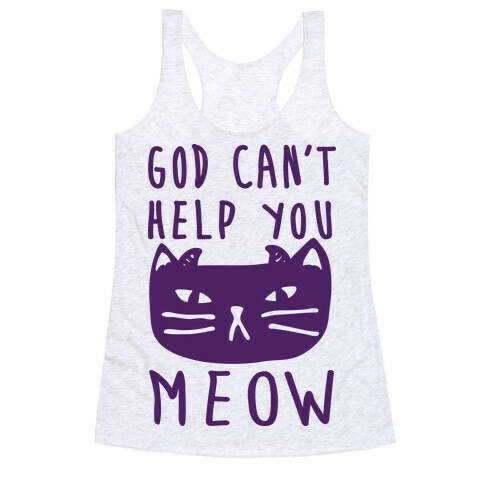 God Can't Help You Meow Racerback Tank Top