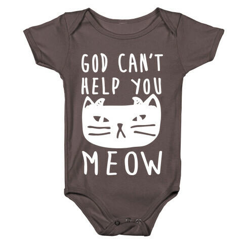 God Can't Help You Meow Baby One-Piece