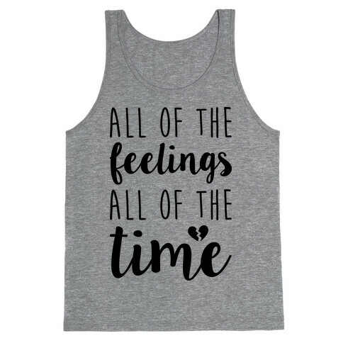 All Of The Feelings All Of The Time Tank Top