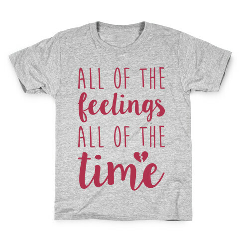 All Of The Feelings All Of The Time Kids T-Shirt