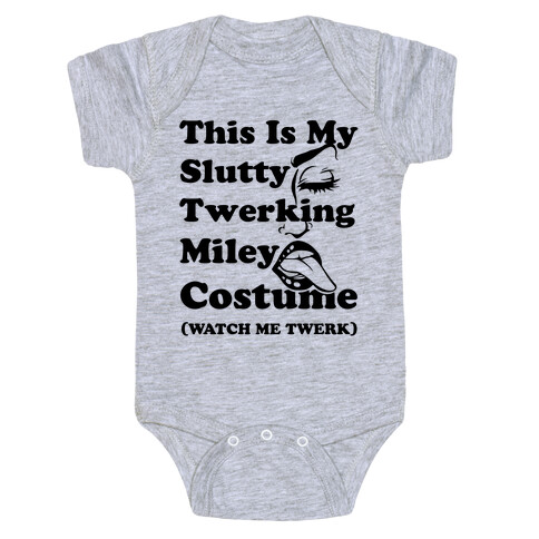 This Is My Slutty Twerking Miley Costume Baby One-Piece