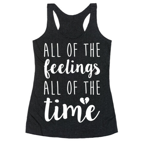 All Of The Feelings All Of The Time Racerback Tank Top