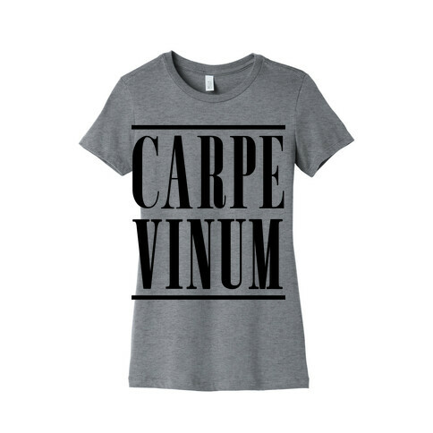 Carpe Vinum Seize the Wine Womens T-Shirt