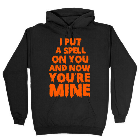 I Put A Spell On You Hooded Sweatshirt