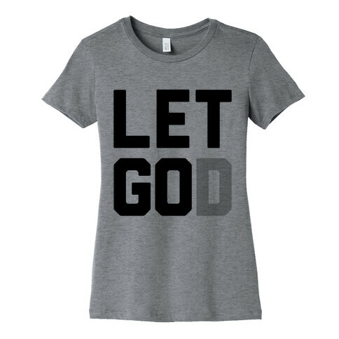 Let God Womens T-Shirt