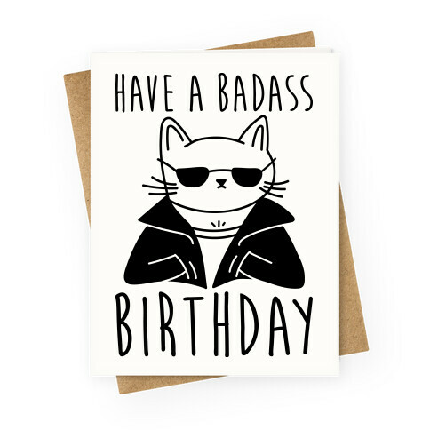 Have A Badass Birthday (Cat) Greeting Card