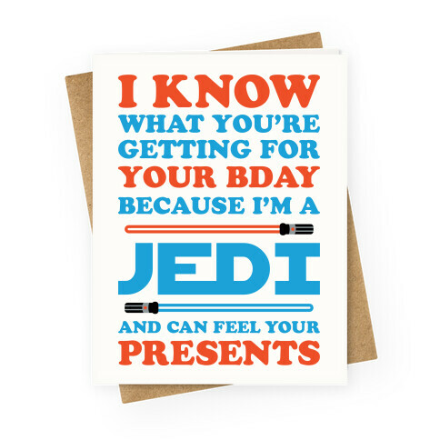 I Know What You're Getting For Your Bday Because I Am A Jedi Greeting Card