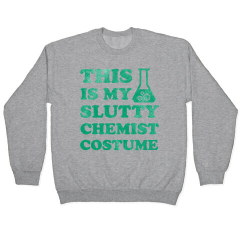 This is My Slutty Chemist Costume Pullover