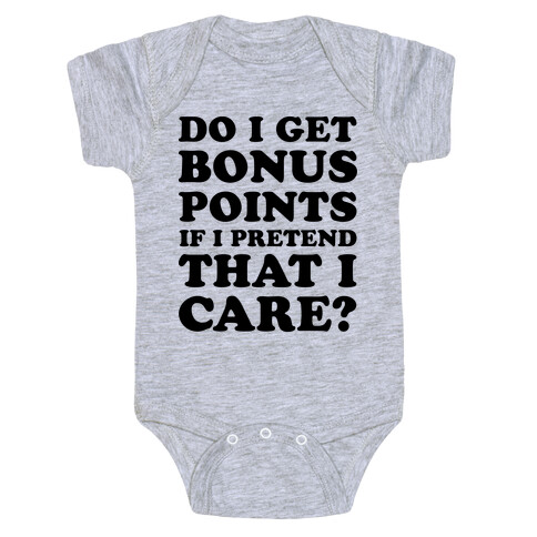 Do I Get Bonus Points If I Pretend To Care? Baby One-Piece