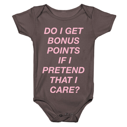 Do I Get Bonus Points If I Pretend To Care? Baby One-Piece