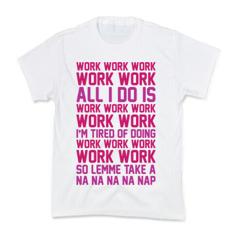 All I Do Is Work Parody Kids T-Shirt