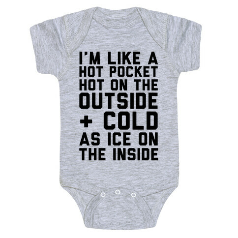 I'm Like A Hot Pocket Hot On the Outside & Cold As Ice On The Inside Baby One-Piece