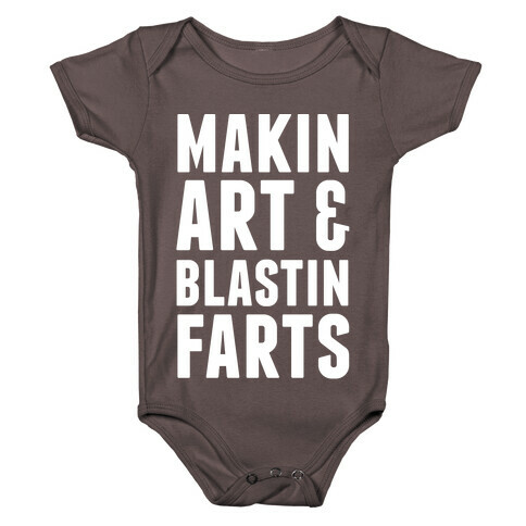 Makin Art and Blastin Farts Baby One-Piece