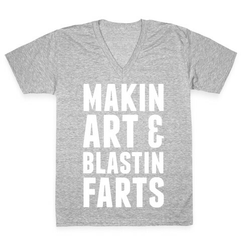 Makin Art and Blastin Farts V-Neck Tee Shirt