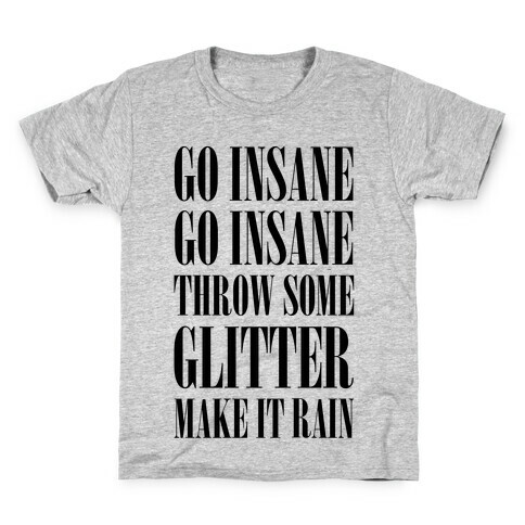 Go Insane Go Insane Throw Some Glitter Make It Rain Kids T-Shirt