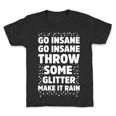 Go Insane Go Insane Throw Some Glitter Make It Rain Kids T-Shirt