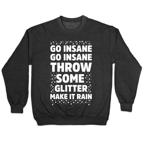 Go Insane Go Insane Throw Some Glitter Make It Rain Pullover