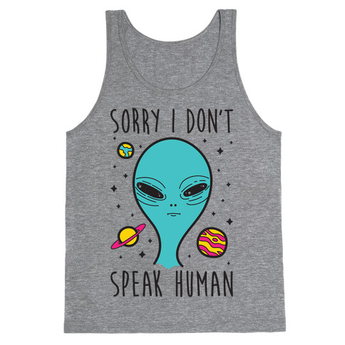 Sorry I Don't Speak Human Tank Top