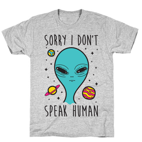 Sorry I Don't Speak Human T-Shirt