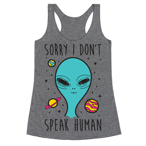 Sorry I Don't Speak Human Racerback Tank Top