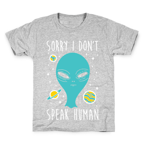 Sorry I Don't Speak Human Kids T-Shirt