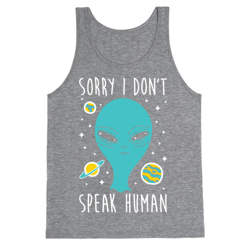 Sorry I Don't Speak Human Tank Top