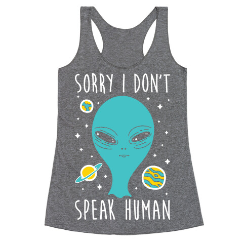 Sorry I Don't Speak Human Racerback Tank Top