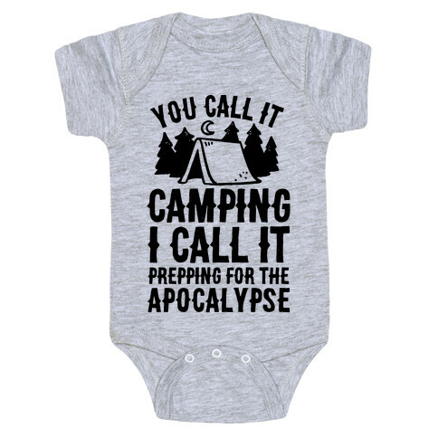 You Call It Camping I Call It Prepping For The Apocalypse Baby One-Piece