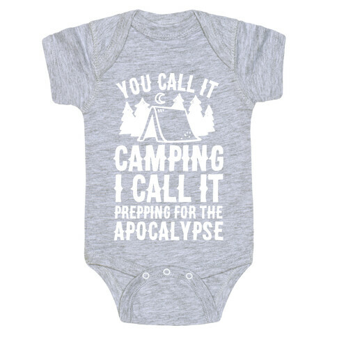 You Call It Camping I Call It Prepping For The Apocalypse Baby One-Piece