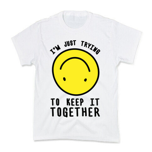 I'm Just Trying To Keep It Together Kids T-Shirt