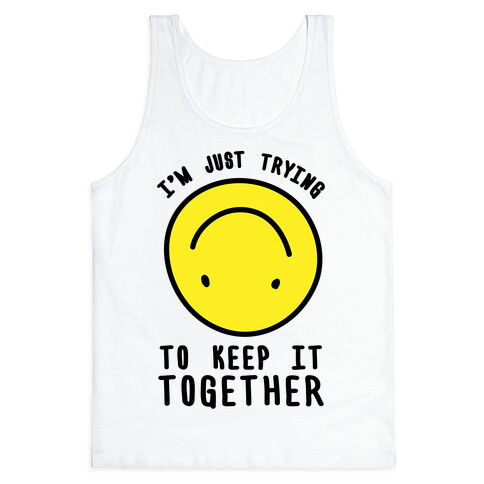 I'm Just Trying To Keep It Together Tank Top