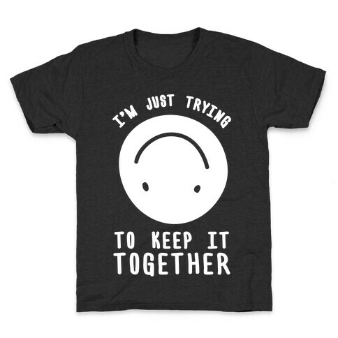 I'm Just Trying To Keep It Together Kids T-Shirt