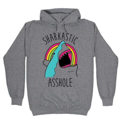 Sharkastic Asshole Hooded Sweatshirt