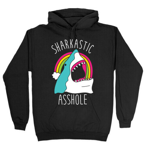 Sharkastic Asshole Hooded Sweatshirt
