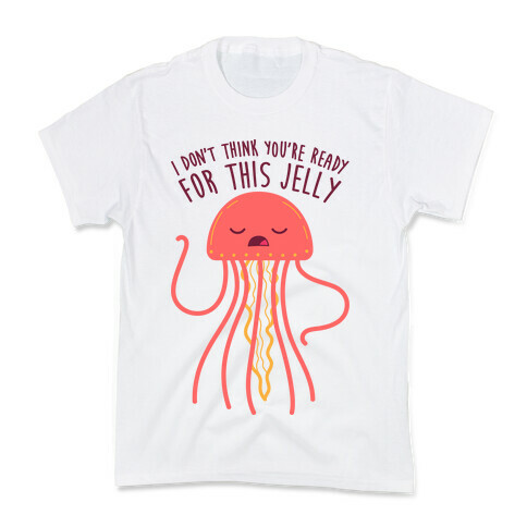 I Don't Think You're Ready For This Jelly - Parody Kids T-Shirt
