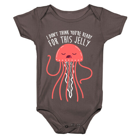 I Don't Think You're Ready For This Jelly - Parody Baby One-Piece