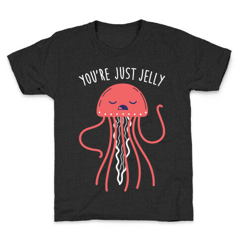 You're Just Jelly Kids T-Shirt