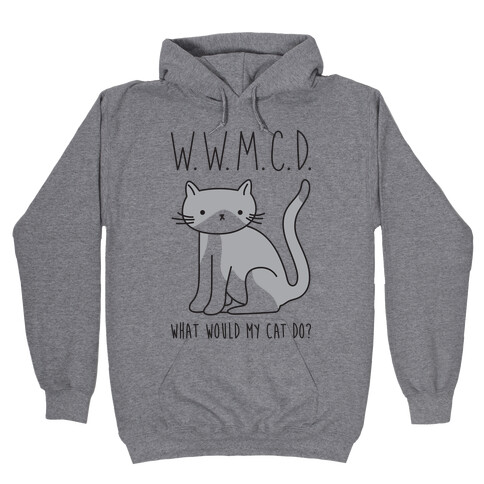 What Would My Cat Do? Hooded Sweatshirt