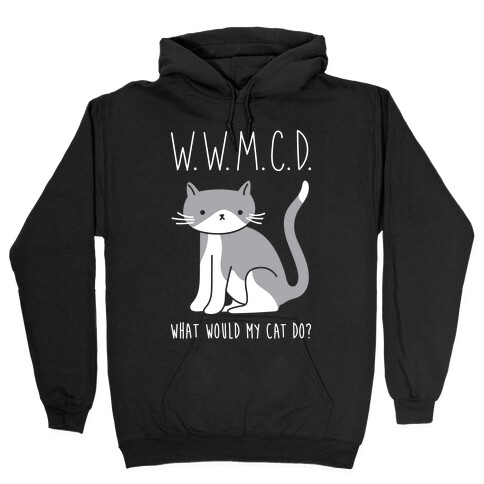 What Would My Cat Do? Hooded Sweatshirt
