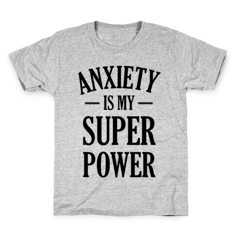 Anxiety Is My Superpower Kids T-Shirt